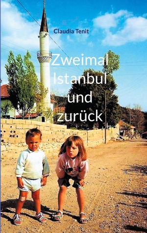 Tenit, Claudia. Zweimal Istanbul und zurück. Books on Demand, 2023.