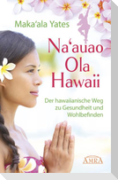 NA'AUAO OLA HAWAII - der hawaiianische Weg zu Gesundheit und Wohlbefinden