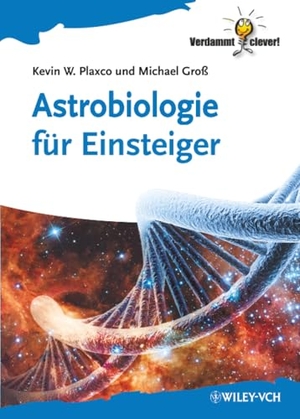 Plaxco, Kevin W. / Michael Groß. Astrobiologie für Einsteiger. Wiley-VCH GmbH, 2012.