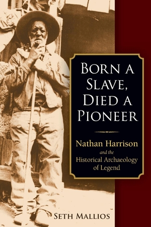 Mallios, Seth. Born a Slave, Died a Pioneer - Nathan Harrison and the Historical Archaeology of Legend. Berghahn Books, 2019.