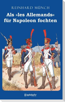 Als »les Allemands« für Napoleon fochten