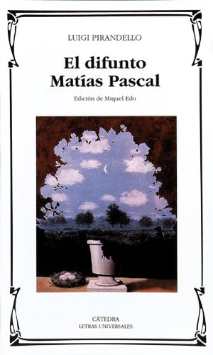 Pirandello, Luigi. El difunto Matías Pascal. Ediciones Cátedra, 1998.