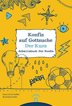 Keßler, Hans-Ulrich / Burkhardt Nolte. Konfis auf Gottsuche - der Kurs - Arbeitsbuch für Konfis. Guetersloher Verlagshaus, 2019.