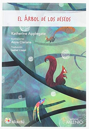 Applegate, Katherine A. / Anna Clariana Muntana. El árbol de los deseos. Milenio Publicaciones S.L., 2019.