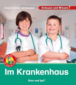 Krämer, Sibylle / Ulli Schubert. Im Krankenhaus - Schauen und Wissen!. Hase und Igel Verlag GmbH, 2018.