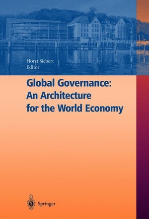 Siebert, Horst (Hrsg.). Global Governance: An Architecture for the World Economy. Springer Berlin Heidelberg, 2010.