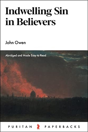 Owen, John. Indwelling Sin in Believers. Banner of Truth Trust, 2022.