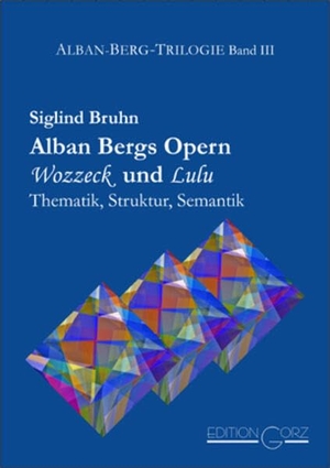 Bruhn, Siglind. Alban Bergs Opern Wozzeck und Lulu - Thematik, Struktur, Semantik. Edition Gorz, 2025.