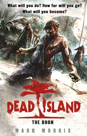 Morris, Mark. Dead Island. Transworld Publishers, 2011.