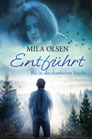 Mila Olsen. Entführt 2 - Bis in die dunkelste Nacht. Belle Epoque Verlag, 2018.