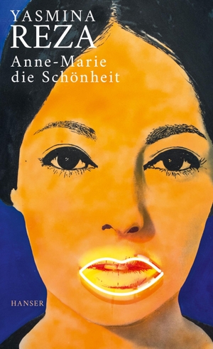 Reza, Yasmina. Anne-Marie die Schönheit. Carl Hanser Verlag, 2019.