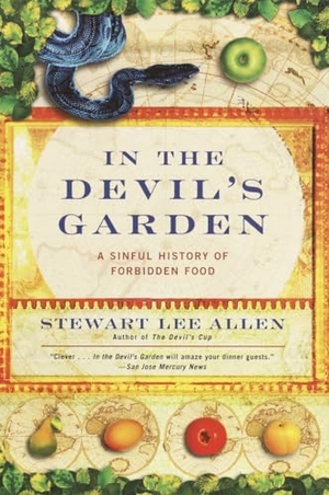 Allen, Stewart Lee. In the Devil's Garden - A Sinful History of Forbidden Food. Ballantine Group, 2003.