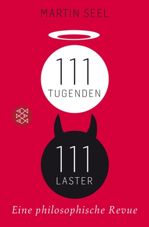 Seel, Martin. 111 Tugenden, 111 Laster - Eine philosophische Revue. FISCHER Taschenbuch, 2014.