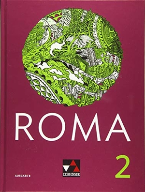 Kammerer, Andrea / Kargl, Michael et al. Roma B 2 Schülerband. Buchner, C.C. Verlag, 2019.