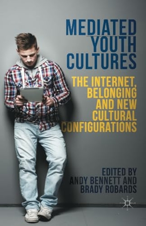 Robards, B. / A. Bennett (Hrsg.). Mediated Youth Cultures - The Internet, Belonging and New Cultural Configurations. Palgrave Macmillan UK, 2014.