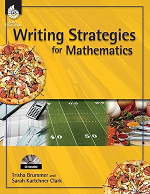 Brummer, Trisha / Sarah Kartchner Clark. Writing Strategies for Mathematics [With CDROM]. Shell Education Pub, 2008.