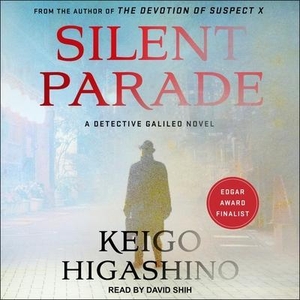 Higashino, Keigo. Silent Parade: A Detective Galileo Novel. Tantor, 2021.