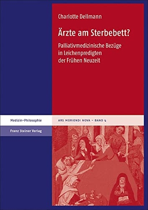 Dellmann, Charlotte. Ärzte am Sterbebett? - Palliativmedizinische Bezüge in Leichenpredigten der Frühen Neuzeit. Steiner Franz Verlag, 2022.