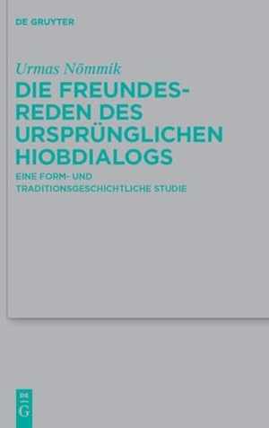 Nømmik, Urmas. Die Freundesreden des ursprünglichen Hiobdialogs - Eine form- und traditionsgeschichtliche Studie. De Gruyter, 2010.