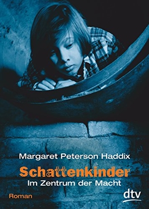Haddix, Margaret Peterson. Schattenkinder 05. Im Zentrum der Macht. dtv Verlagsgesellschaft, 2006.