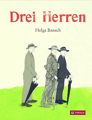 Bansch, Helga. Drei Herren. Tyrolia Verlagsanstalt Gm, 2020.