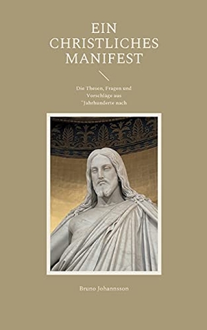 Johannsson, Bruno. Ein christliches Manifest - Die Thesen, Fragen und Vorschläge aus "Jahrhunderte nach Luther". Books on Demand, 2021.