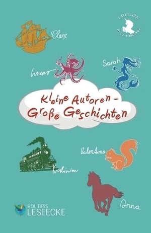 Büttner, Lucas / Pröpster, Valentina et al. Kleine Autoren - Große Geschichten - Kinder schreiben für Kinder. Wolfstein, 2025.
