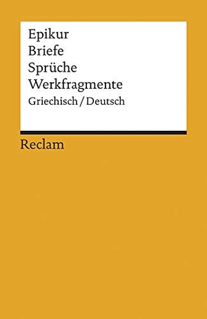 Epikur. Briefe, Sprüche, Werkfragmente. Reclam Philipp Jun., 1986.