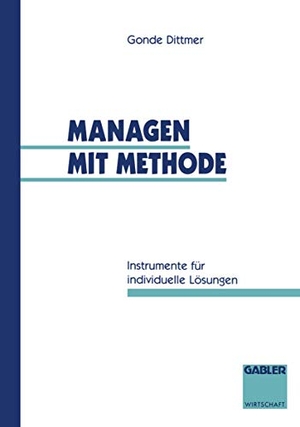 Managen mit Methode - Instrumente für individuelle Lösungen. Gabler Verlag, 1994.