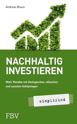 Braun, Andreas. Nachhaltig investieren - simplified - Mehr Rendite mit ökologischer, ethischer und sozialer Geldanlage. Finanzbuch Verlag, 2020.