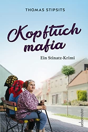 Stipsits, Thomas. Kopftuchmafia - Ein Stinatz-Krimi. Ueberreuter, Carl Verlag, 2019.