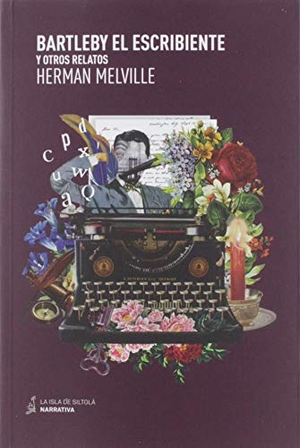 Melville, Herman. Bartleby el escribiente y otros relatos. Ediciones de la Isla de Siltolá, 2019.