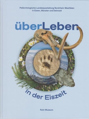 Ruhr Museum. überLeben in der Eiszeit - Paläontologische Landesausstellung Nordrhein-Westfalen in Essen, Münster und Detmold. Isensee Florian GmbH, 2026.