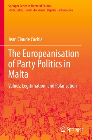 Cachia, Jean Claude. The Europeanisation of Party Politics in Malta - Values, Legitimation, and Polarisation. Springer International Publishing, 2024.