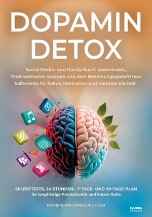 Richter, Maximilian Jonas. Dopamin Detox - Social Media und Handy Sucht überwinden, Prokrastination stoppen und dein Belohnungssystem neu kalibrieren für Fokus, Motivation und mentale Klarheit - Selbsttests, 24-Stunden-, 7-Tage- und 30-Tage-Plan für langfristige Produktivität und innere Ruhe. Eulogia Verlags GmbH, 2026.