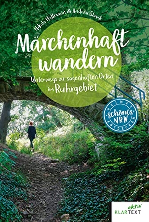 Hollmann, Nikola / Andrea Slavik. Märchenhaft wandern - Unterwegs zu den sagenhaften Orten im Ruhrgebiet. Klartext Verlag, 2022.