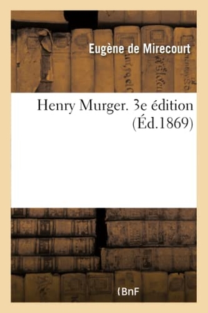 Eugène. Henry Murger. 3e Édition. HACHETTE LIVRE, 2017.