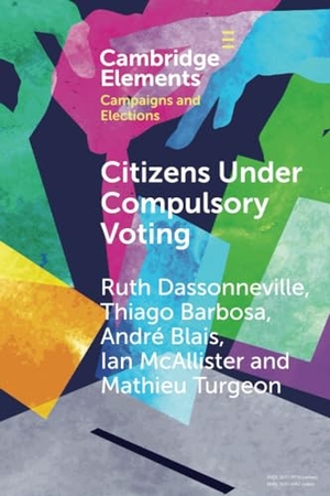 Dassonneville, Ruth / Barbosa, Thiago et al. Citizens Under Compulsory Voting - A Three-Country Study. Cambridge University Press, 2023.