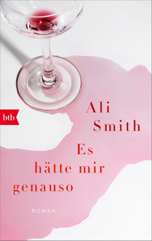 Smith, Ali. Es hätte mir genauso - Roman. btb Taschenbuch, 2018.