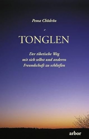 Chödrön, Pema. Tonglen - Der tibetische Weg mit sich selbst und anderen Freundschaft zu schließen. Arbor Verlag, 2016.