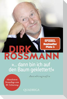 ... dann bin ich auf den Baum geklettert!
