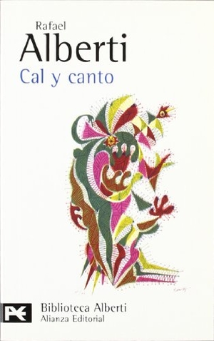 Alberti, Rafael. Cal y canto : (1926-1927). Alianza Editorial, 2002.