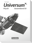 Universum Physik Sekundarstufe II. Gesamtband - Lösungen zum Schülerbuch