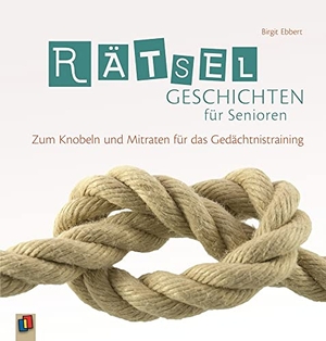 Ebbert, Birgit. Rätselgeschichten für Senioren - Zum Knobeln und Mitraten für das Gedächtnistraining. Verlag an der Ruhr GmbH, 2016.