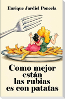 Como mejor están las rubias es con patatas