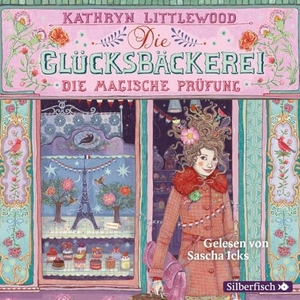 Littlewood, Kathryn. Die Glücksbäckerei 02 - Die magische Prüfung. Silberfisch, 2013.