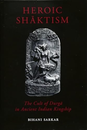Sarkar. Heroic Sh¿ktism. Liverpool University Press, 2025.