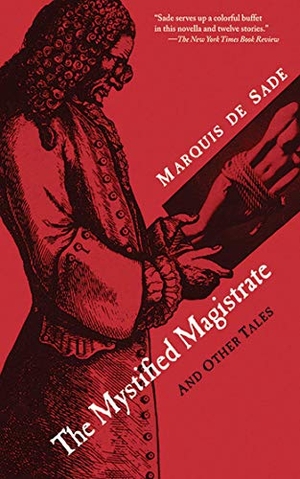 De Sade, Marquis. The Mystified Magistrate - And Other Tales. Arcade Publishing, 2012.