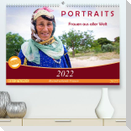 PORTRAITS - Frauen aus aller Welt (Premium, hochwertiger DIN A2 Wandkalender 2022, Kunstdruck in Hochglanz)