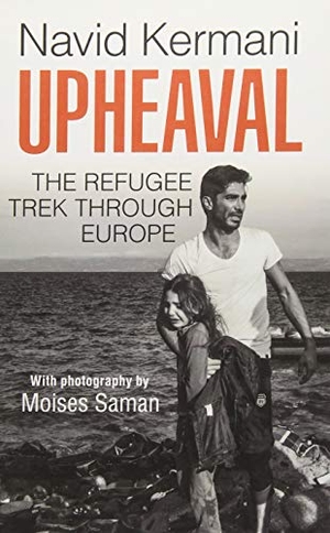 Kermani, Navid. Upheaval - The Refugee Trek Through Europe. Polity Press, 2017.